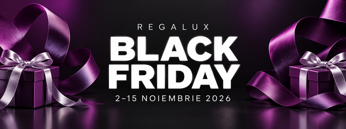 Black Friday Regalux, 2–15 noiembrie 2026